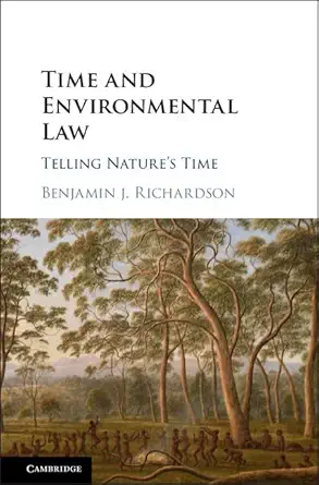 time and environmental law telling natures time 1st edition benjamin j richardson 1107191246, 978-1107191242