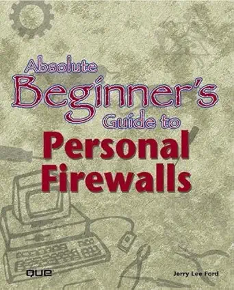 absolute beginners guide to personal firewalls 1st edition jerry lee ford jr 0789726254, 978-0789726254
