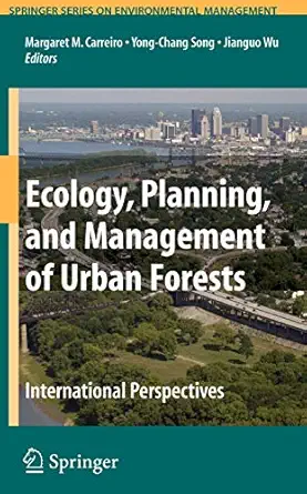ecology planning and management of urban forests international perspective 1st edition margaret m carreiro