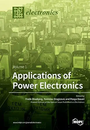 applications of power electronics volume 1 1st edition frede blaabjerg ,tomislav dragia evic ,pooya davari