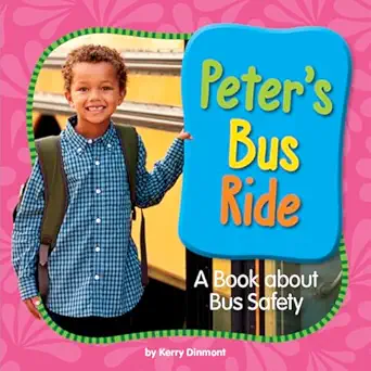 peters bus ride a book about bus safety 1st edition kerry dinmont 1503820351, 978-1503820357