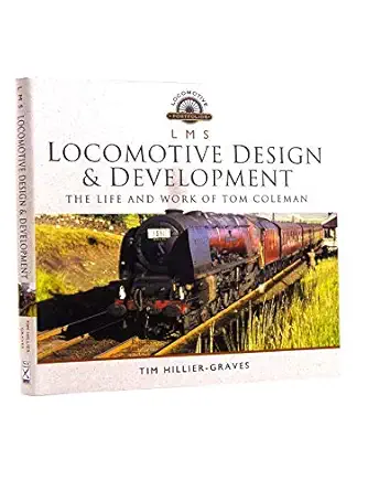 l m s locomotive design and development the life and work of tom coleman 1st edition tim hillier graves