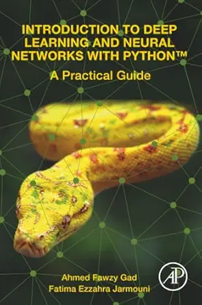 introduction to deep learning and neural networks with pythona a practical guide 1st edition ahmed fawzy gad