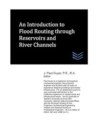 an introduction to flood routing through reservoirs and river channels 1st edition j paul guyer 172895665x,
