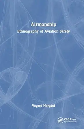 airmanship ethnography of aviation safety 1st edition vegard nerga rd 1041211651, 978-1041211655