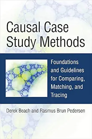 causal case study methods foundations and guidelines for comparing matching and tracing 1st edition derek