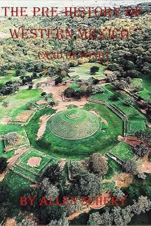 the pre history of western mexico 1st edition allen schery 1968950141, 978-1968950149