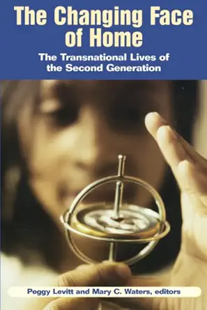 the changing face of home the transnational lives of the second generation 1st edition peggy levitt ,mary c