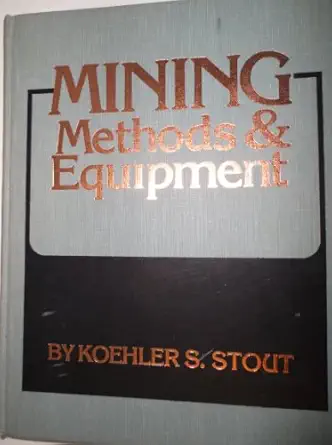 mining methods and equipment 1st edition koehler s stout 0070397945, 978-0070397941