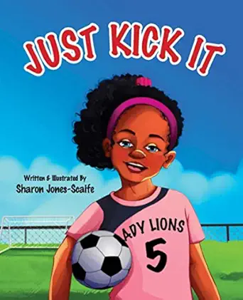 just kick it 1st edition sharon jones scaife 1734092890, 978-1734092899