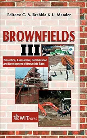 brownfields iii prevention assessment rehabilitation and development of brownfield sites 1st edition c a