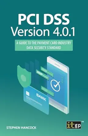 pci dss version 4 0 1 a guide to the payment card industry data security standard 1st edition stephen hancock