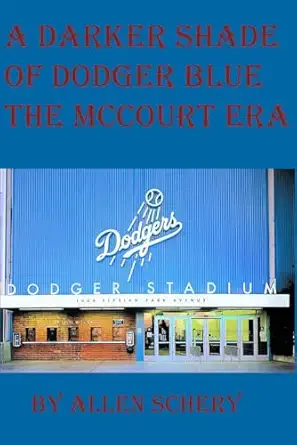 a darker shade of dodger blue the mccourt era 1st edition allen schery 1968950125, 978-1968950125