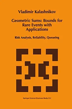 geometric sums bounds for rare events with applications risk analysis reliability queueing 1st edition