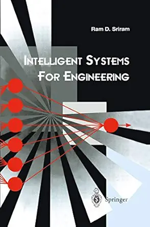 intelligent systems for engineering a knowledge based approach 1st edition ram d sriram 3540761284,