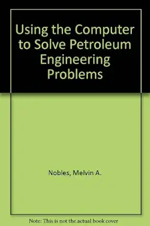 using the computer to solve petroleum engineering problems 1st edition m a nobles 0872018865, 978-0872018860