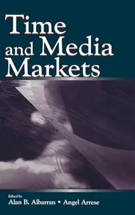 time and media markets 1st edition alan b albarran ,angel arrese reca 080584113x, 978-0805841138
