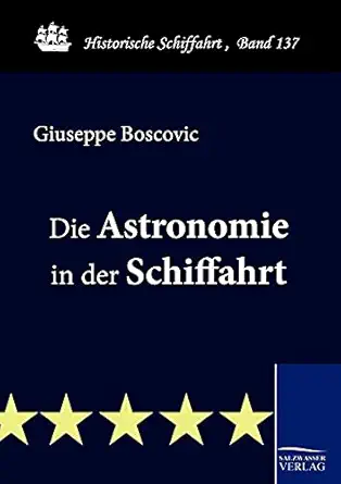 die astronomie in der schiffahrt 1st edition giuseppe boscovic 3861952653, 978-3861952657