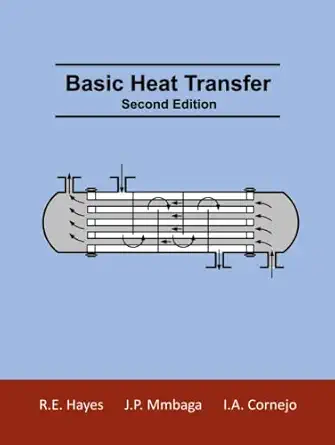 basic heat transfer 1st edition robert edward hayes ,joseph mmbaga ,ivan cornejo 1989024173, 978-1989024171