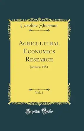 agricultural economics research vol 3 january 1951 1st edition caroline sherman 048417780x, 978-0484177801