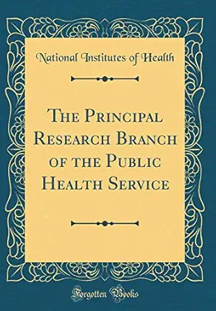 the principal research branch of the public health service 1st edition national institutes of health