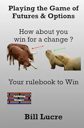 playing the game of futures and options how about you win for a change 1st edition bill lucre 9363563812,