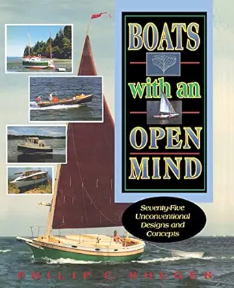 boats with an open mind seventy five unconventional designs and concepts 1st edition philip c bolger