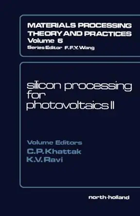 silicon processing for photovoltaics ii 1st edition c p khattak 0080978398, 978-0080978390