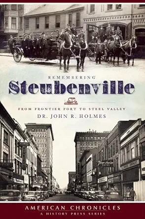 remembering steubenville from frontier fort to steel valley 1st edition dr john r holmes 1596296453,
