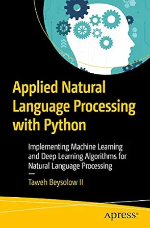 applied natural language processing with python implementing machine learning and deep learning algorithms