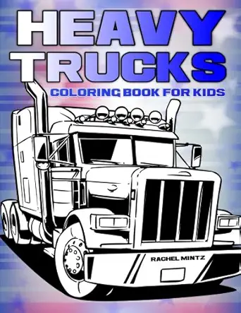 heavy trucks coloring book for kids 45 images of semi trailers diggers mobile cranes bulldozers haul trucks