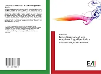 modellizzazione di una macchina frigorifera ibrida valutazione energetica ed economica 1st edition alberto