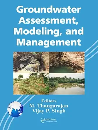 groundwater assessment modeling and management 1st edition m thangarajan ,vijay p singh 149874284x,