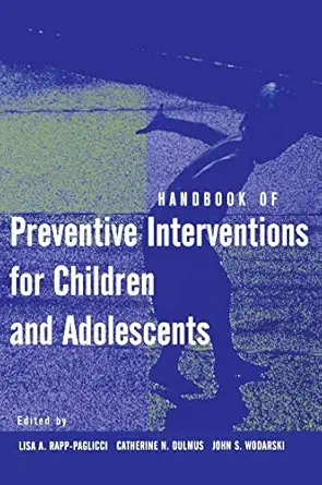 handbook of preventive interventions for children and adolescents 1st edition lisa a rapp paglicci ,catherine