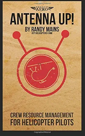 antenna up crew resource management for helicopter pilots 1st edition randy mains 1722846143, 978-1722846145