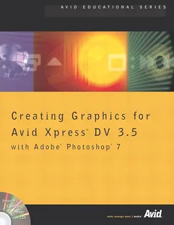 creating graphics for avid xpress dv 3 5 with adobe photoshop 1st edition avid technology inc 032116220x,