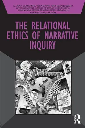 the relational ethics of narrative inquiry 1st edition d jean clandinin ,vera caine ,sean lessard 1138285722,