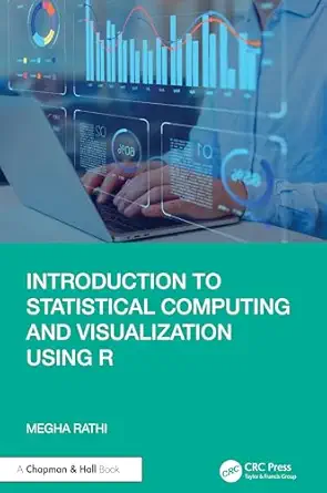 introduction to statistical computing and visualization using r 1st edition megha rathi 1032772816,