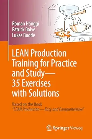 lean production training for practice and study 35 exercises with solutions based on the book a lean