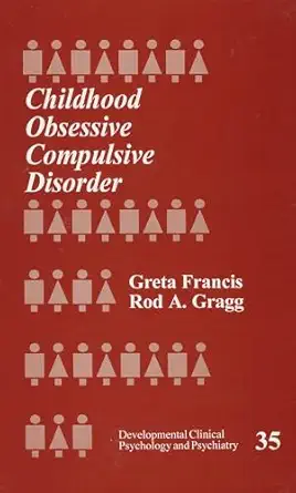 childhood obsessive compulsive disorder 1st edition greta francis ,rod a gragg 0803959214, 978-0803959217