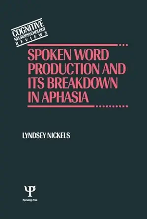 spoken word production and its breakdown in aphasia 1st edition lyndsey nickels 0863774660, 978-0863774669