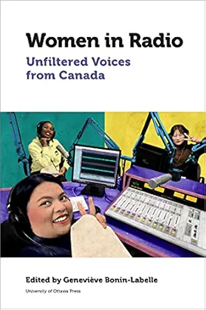 women in radio unfiltered voices from canada 1st edition genevia ve a bonin isabelle ,helen aitkin ,constance