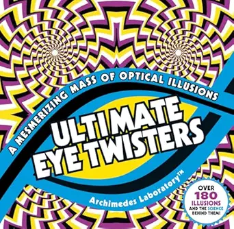 ultimate eye twisters a mesmerizing mass of optical illusions 1st edition gianni a sarcone ,marie jo waeber