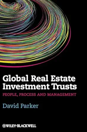 global real estate investment trusts people process and management 1st edition david parker 1405187220,