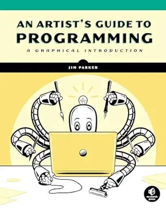 an artists guide to programming a graphical introduction 1st edition jim parker 1718501641, 978-1718501645