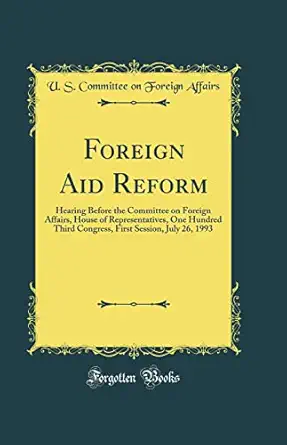foreign aid reform hearing before the committee on foreign affairs house of representatives one hundred third