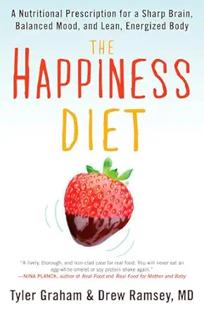 the happiness diet a nutritional prescription for a sharp brain balanced mood and lean energizedbody 1st