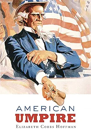 american umpire 1st edition elizabeth cobbs hoffman 0674055470, 978-0674055476
