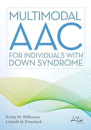 multimodal aac for individuals with down syndrome 1st edition dr krista m wilkinson ph d ,dr lizbeth h