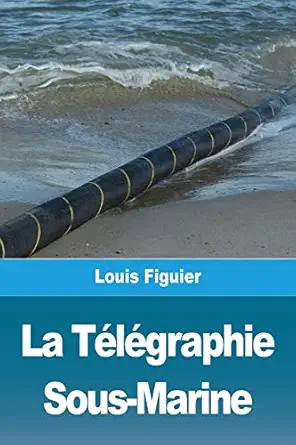 la talagraphie sous marine 1st edition louis figuier 3967878872, 978-3967878875